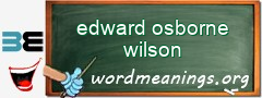 WordMeaning blackboard for edward osborne wilson